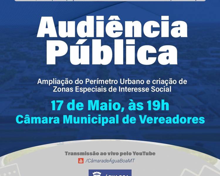 AUDIÊNCIA PÚBLICA - Ampliação do Perímetro Urbano do Município de Água Boa-MT e criação de Zonas Especiais de Interesse Social