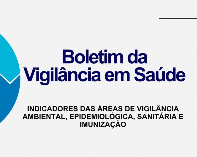 Confira os números da Vigilância em Saúde no primeiro semestre de 2026